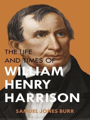 cover image of The Life and Times of William Henry Harrison